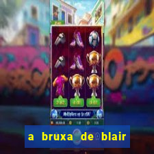 a bruxa de blair 1999 filme completo dublado